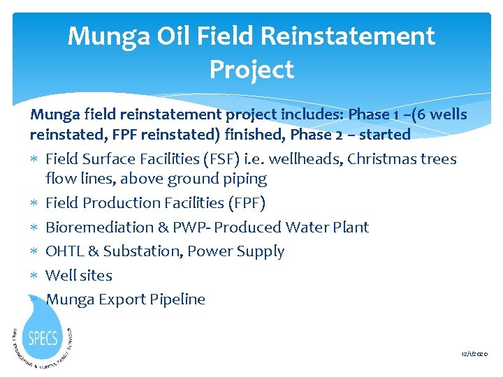 Munga Oil Field Reinstatement Project Munga field reinstatement project includes: Phase 1 –(6 wells