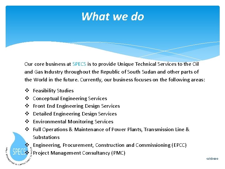 What we do Our core business at SPECS is to provide Unique Technical Services