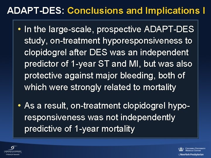 ADAPT-DES: Conclusions and Implications I • In the large-scale, prospective ADAPT-DES study, on-treatment hyporesponsiveness