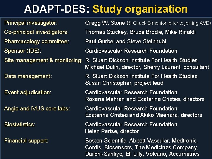 ADAPT-DES: Study organization Principal investigator: Gregg W. Stone (& Chuck Simonton prior to joining