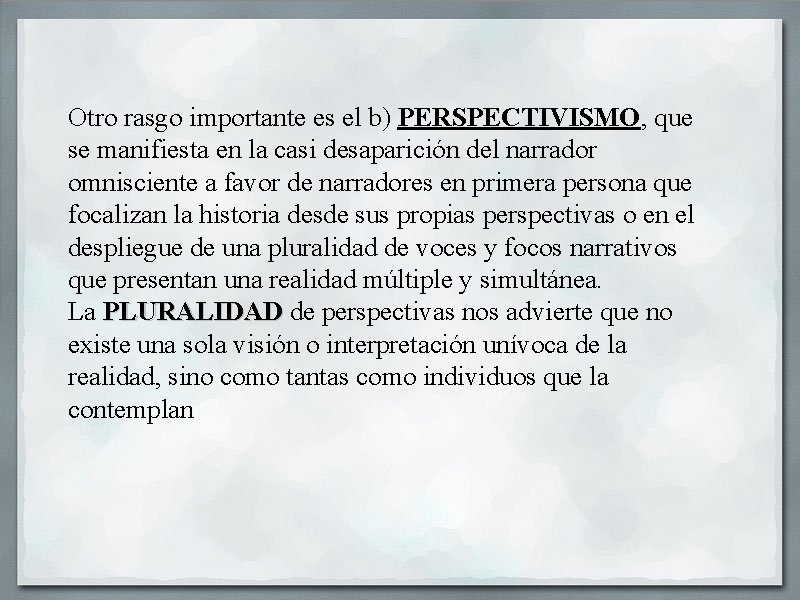 Otro rasgo importante es el b) PERSPECTIVISMO, que se manifiesta en la casi desaparición