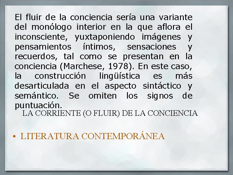 El fluir de la conciencia sería una variante del monólogo interior en la que