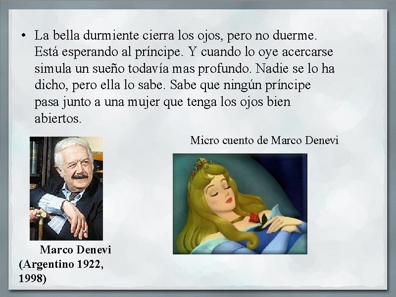  • La bella durmiente cierra los ojos, pero no duerme. Está esperando al