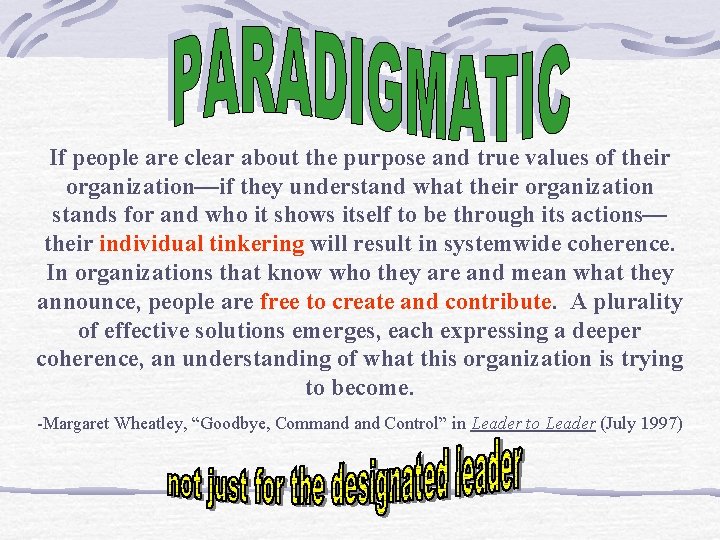 If people are clear about the purpose and true values of their organization—if they