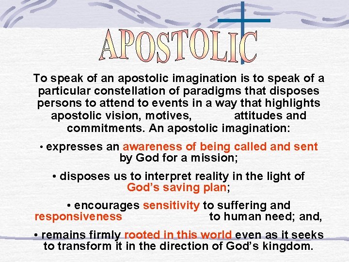 To speak of an apostolic imagination is to speak of a particular constellation of