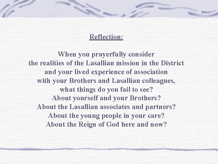 Reflection: When you prayerfully consider the realities of the Lasallian mission in the District