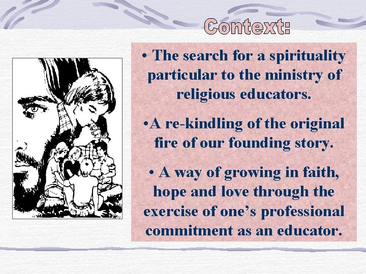  • The search for a spirituality particular to the ministry of religious educators.