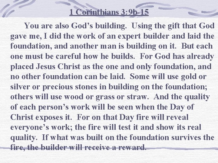 1 Corinthians 3: 9 b-15 You are also God’s building. Using the gift that