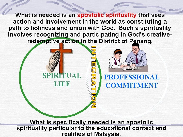 What is needed is an apostolic spirituality that sees action and involvement in the