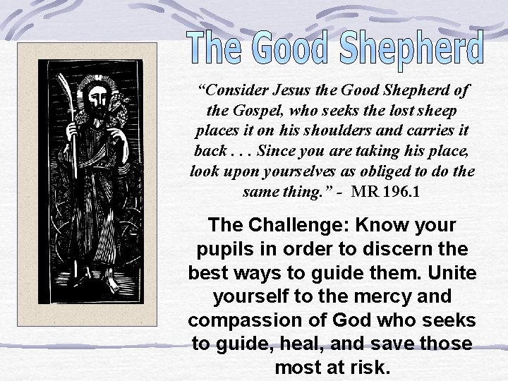 “Consider Jesus the Good Shepherd of the Gospel, who seeks the lost sheep places