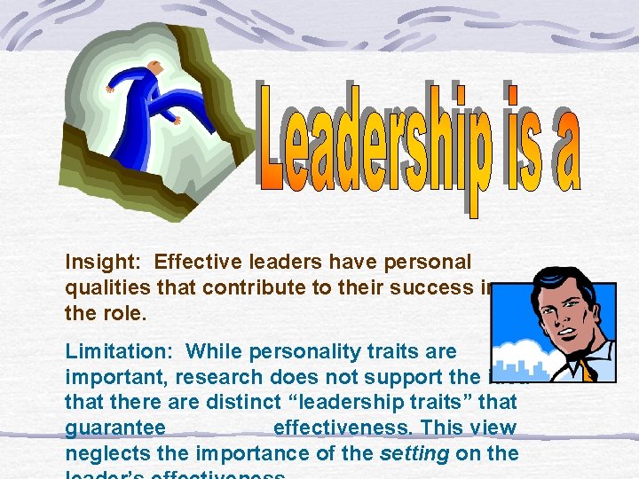 Insight: Effective leaders have personal qualities that contribute to their success in the role.