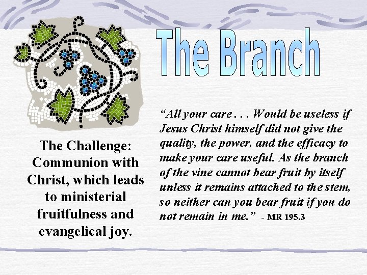 The Challenge: Communion with Christ, which leads to ministerial fruitfulness and evangelical joy. “All