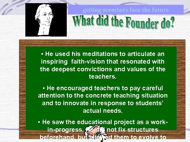 getting members face the future • He used his meditations to articulate an inspiring