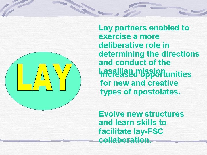 Lay partners enabled to exercise a more deliberative role in determining the directions and