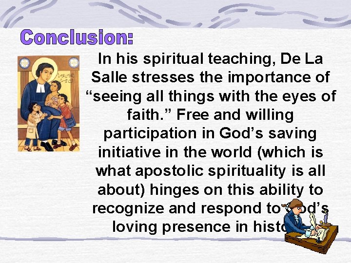 In his spiritual teaching, De La Salle stresses the importance of “seeing all things