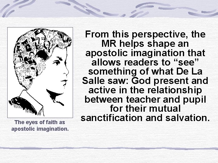 The eyes of faith as apostolic imagination. From this perspective, the MR helps shape