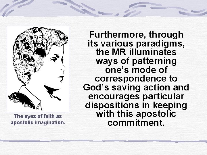 The eyes of faith as apostolic imagination. Furthermore, through its various paradigms, the MR