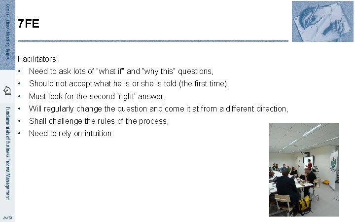 7 FE Facilitators: • Need to ask lots of “what if” and “why this”