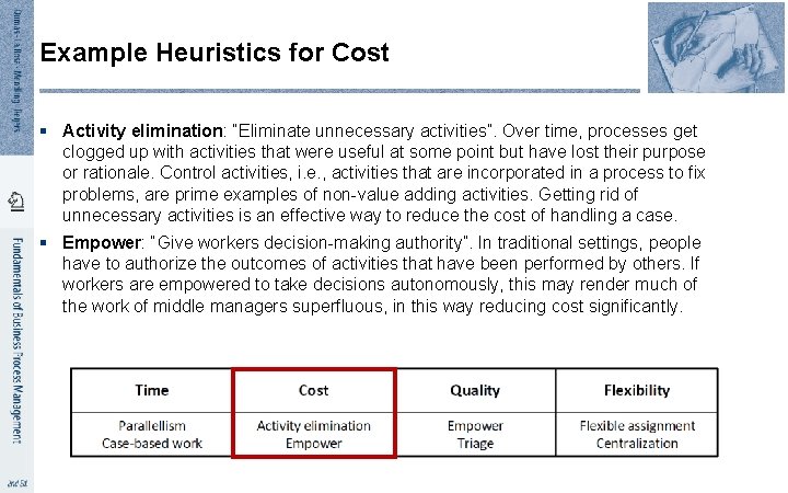 Example Heuristics for Cost § Activity elimination: “Eliminate unnecessary activities”. Over time, processes get