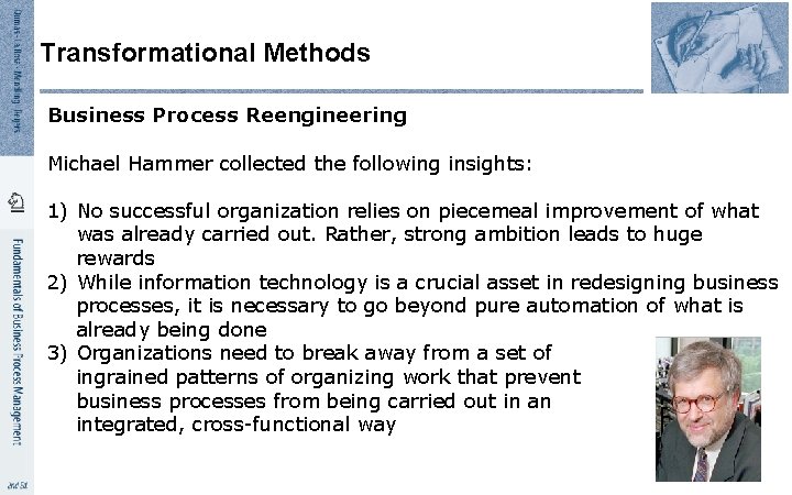 Transformational Methods Business Process Reengineering Michael Hammer collected the following insights: 1) No successful
