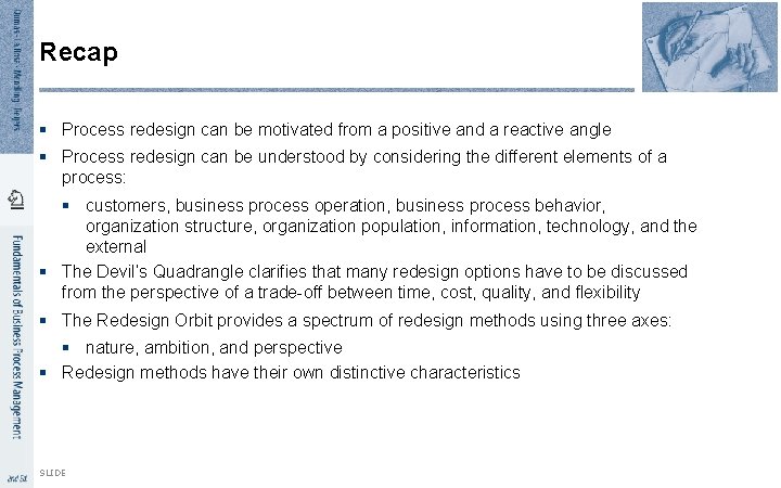 Recap § Process redesign can be motivated from a positive and a reactive angle