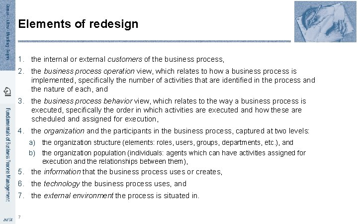 Elements of redesign 1. the internal or external customers of the business process, 2.