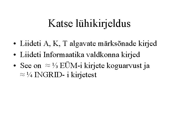 Katse lühikirjeldus • Liideti A, K, T algavate märksõnade kirjed • Liideti Informaatika valdkonna