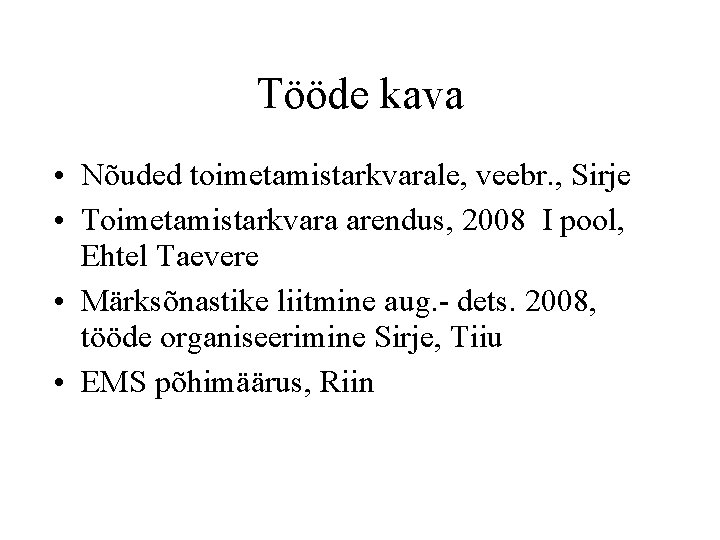 Tööde kava • Nõuded toimetamistarkvarale, veebr. , Sirje • Toimetamistarkvara arendus, 2008 I pool,