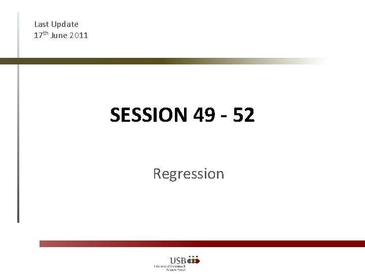 Last Update 17 th June 2011 SESSION 49 - 52 Regression 