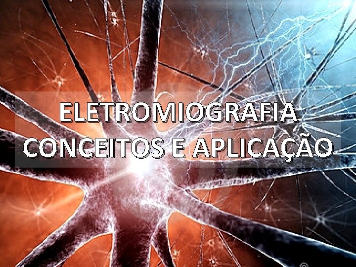 ELETROMIOGRAFIA CONCEITOS E APLICAÇÃO 