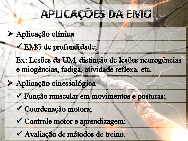 APLICAÇÕES DA EMG Ø Aplicação clínica ü EMG de profundidade; Ex: Lesões da UM,