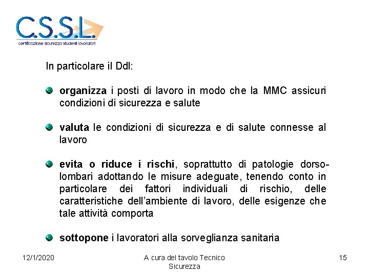 In particolare il Ddl: organizza i posti di lavoro in modo che la MMC