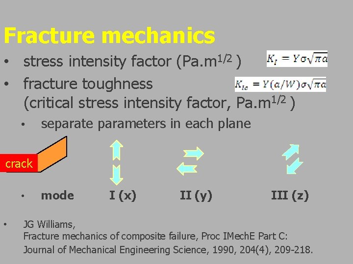 Fracture mechanics • stress intensity factor (Pa. m 1/2 ) • fracture toughness (critical Fracture mechanics • stress intensity factor (Pa. m 1/2 ) • fracture toughness (critical