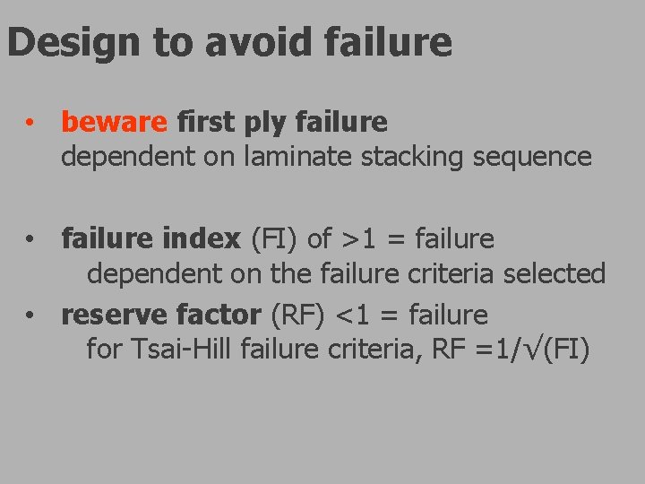 Design to avoid failure • beware first ply failure dependent on laminate stacking sequence Design to avoid failure • beware first ply failure dependent on laminate stacking sequence