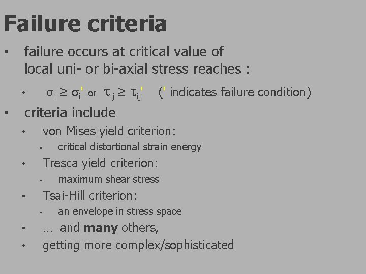 Failure criteria • failure occurs at critical value of local uni- or bi-axial stress Failure criteria • failure occurs at critical value of local uni- or bi-axial stress