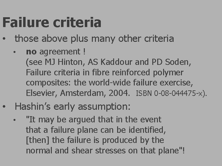 Failure criteria • those above plus many other criteria • no agreement ! (see Failure criteria • those above plus many other criteria • no agreement ! (see