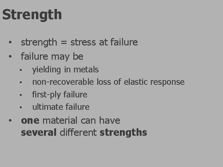 Strength • strength = stress at failure • failure may be • • yielding Strength • strength = stress at failure • failure may be • • yielding