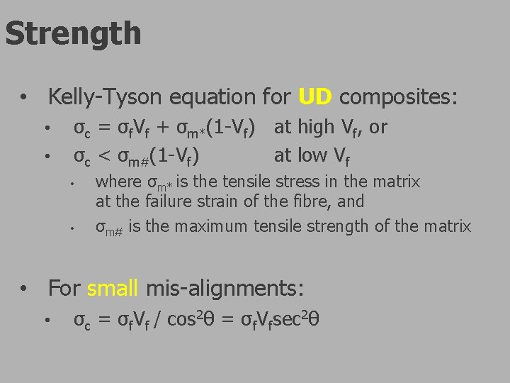 Strength • Kelly-Tyson equation for UD composites: • • σc = σf. Vf + Strength • Kelly-Tyson equation for UD composites: • • σc = σf. Vf +