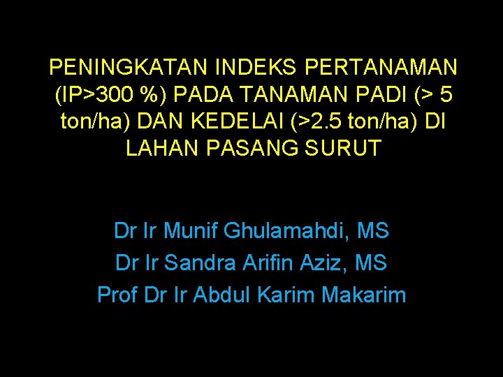 PENINGKATAN INDEKS PERTANAMAN (IP>300 %) PADA TANAMAN PADI (> 5 ton/ha) DAN KEDELAI (>2. PENINGKATAN INDEKS PERTANAMAN (IP>300 %) PADA TANAMAN PADI (> 5 ton/ha) DAN KEDELAI (>2.