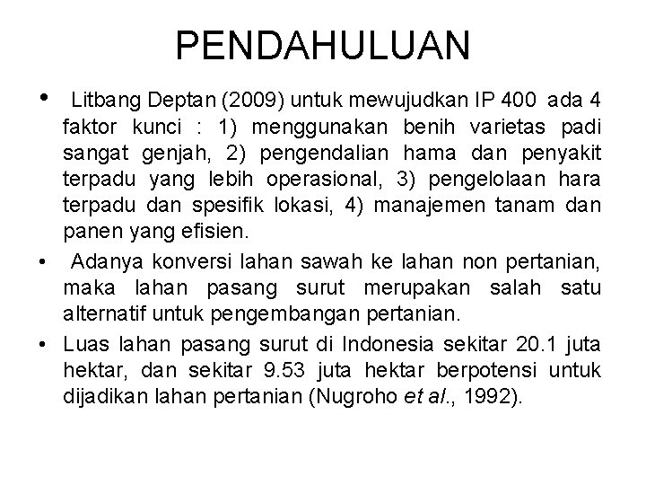PENDAHULUAN • Litbang Deptan (2009) untuk mewujudkan IP 400 ada 4 faktor kunci : PENDAHULUAN • Litbang Deptan (2009) untuk mewujudkan IP 400 ada 4 faktor kunci :