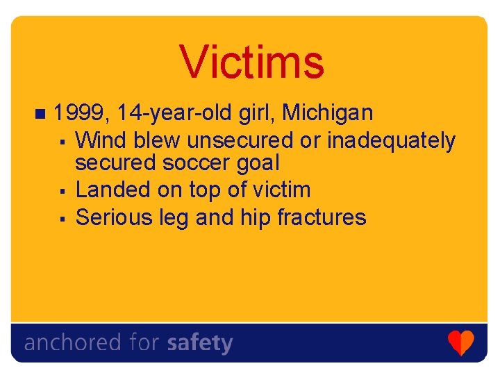 Victims n 1999, 14 -year-old girl, Michigan § Wind blew unsecured or inadequately secured