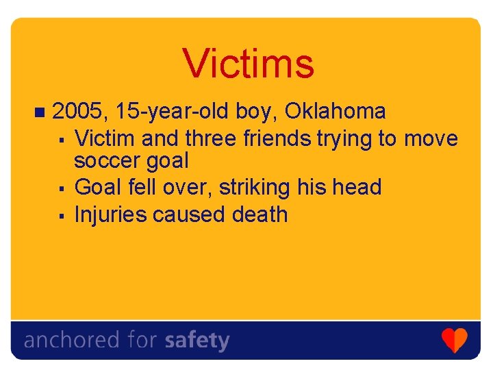 Victims n 2005, 15 -year-old boy, Oklahoma § Victim and three friends trying to