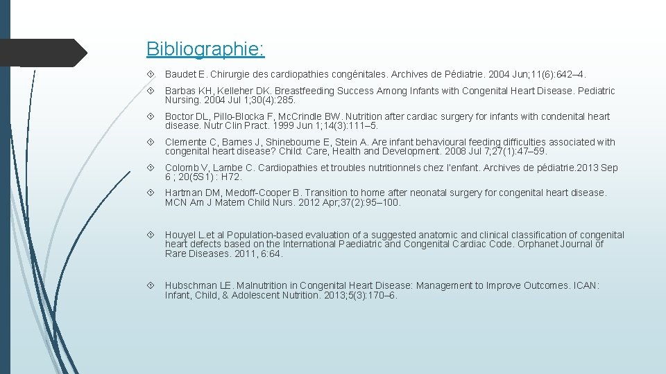 Bibliographie: Baudet E. Chirurgie des cardiopathies congénitales. Archives de Pédiatrie. 2004 Jun; 11(6): 642–