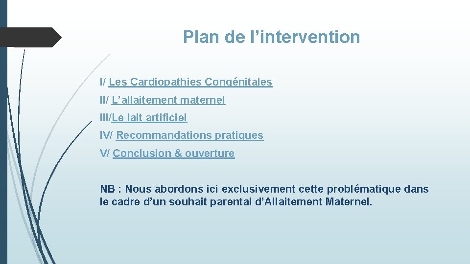 Plan de l’intervention I/ Les Cardiopathies Congénitales II/ L’allaitement maternel III/Le lait artificiel IV/