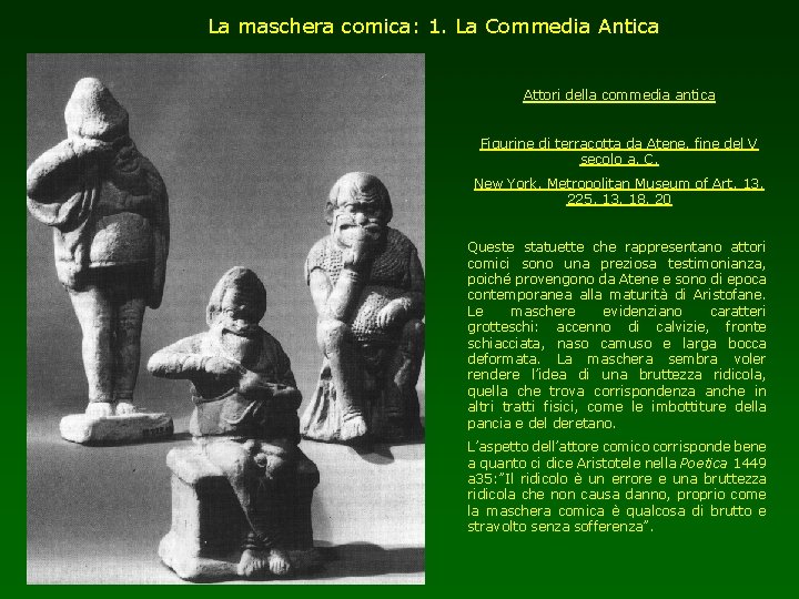 La maschera comica: 1. La Commedia Antica Attori della commedia antica Figurine di terracotta