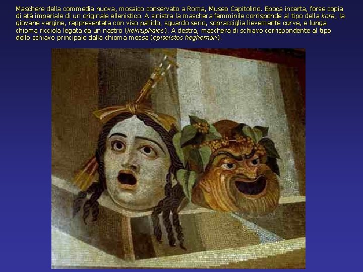Maschere della commedia nuova, mosaico conservato a Roma, Museo Capitolino. Epoca incerta, forse copia