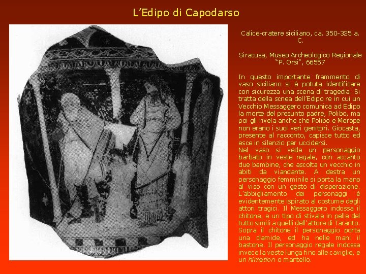 L’Edipo di Capodarso Calice-cratere siciliano, ca. 350 -325 a. C. Siracusa, Museo Archeologico Regionale
