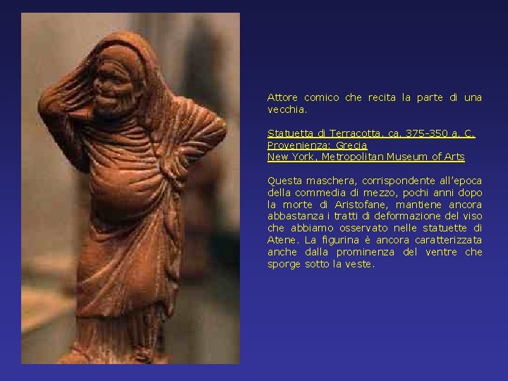 Attore comico che recita la parte di una vecchia. Statuetta di Terracotta, ca. 375