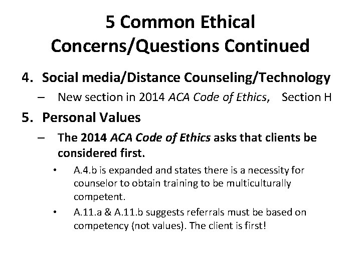 5 Common Ethical Concerns/Questions Continued 4. Social media/Distance Counseling/Technology – New section in 2014