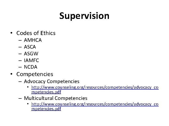 Supervision • Codes of Ethics – – – AMHCA ASGW IAMFC NCDA • Competencies